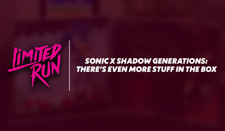 Sonic X Shadow Generations: There’s Even More Stuff in the Box