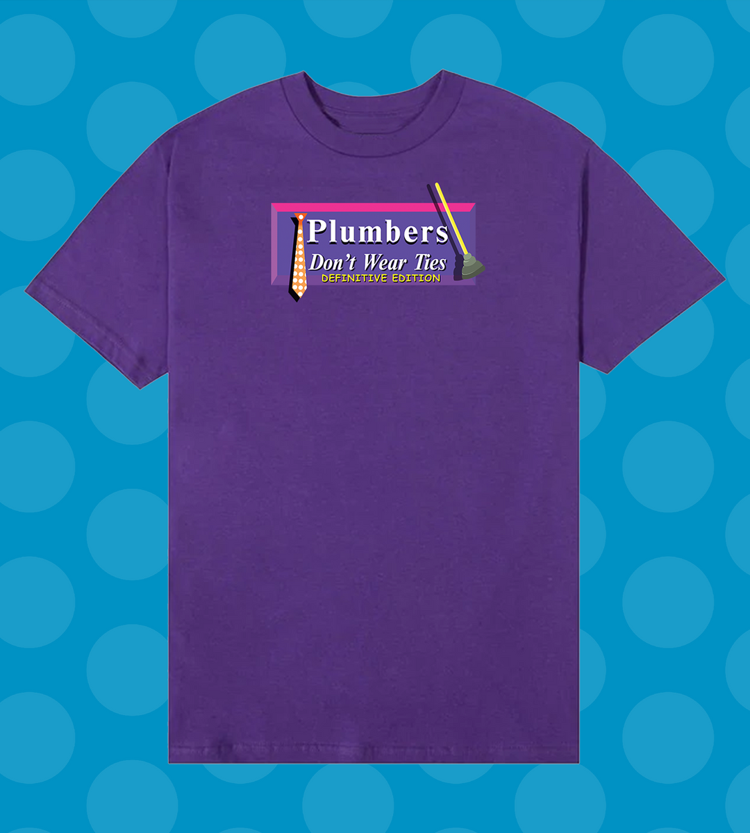 Plumbers Don’t Wear Ties Definitive Edition TShirt Limited Run Games
